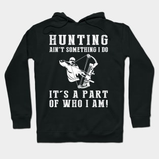 Born to Hunt - Hunting Ain't Something I Do, It's Who I Am! Funny Hunting Tee Hoodie